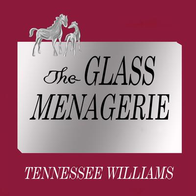 The Glass Menagerie by Tennessee Williams audiobook