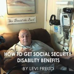 How to Get Social Security Disability Benefits by Levi Freud audiobook