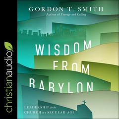 Wisdom from Babylon by Gordon T. Smith audiobook