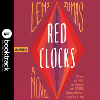 Red Clocks: Booktrack Edition by Leni Zumas audiobook