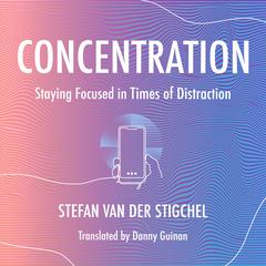 Concentration by Stefan Van der Stigchel audiobook