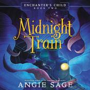 Enchanter's Child, Book Two: Midnight Train by  Angie Sage audiobook