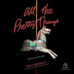 All the Pretty Things by Emily Arsenault audiobook