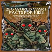 250 World War I Facts For Kid by  Scott Matthews audiobook