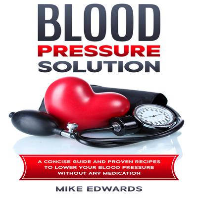 Blood Pressure Solution by Mike Edwards audiobook