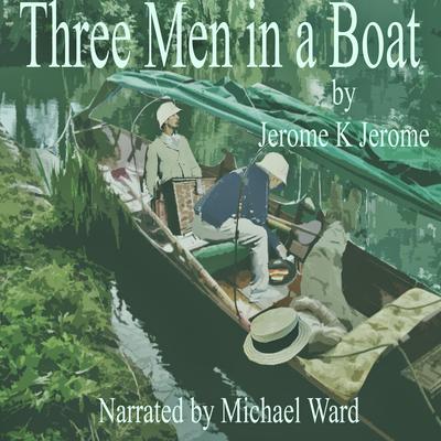 Three Men in a Boat by Jerome K. Jerome audiobook