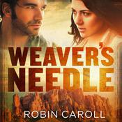 Weaver's Needle by  Robin Caroll audiobook
