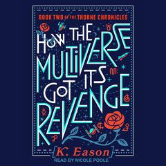 How the Multiverse Got Its Revenge by K. Eason audiobook