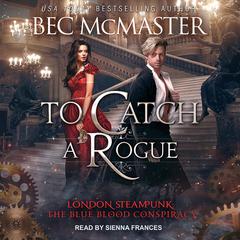 To Catch A Rogue by Bec McMaster audiobook