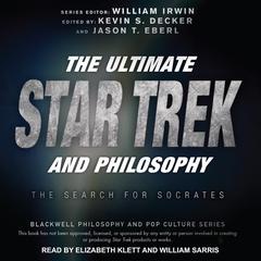 The Ultimate Star Trek and Philosophy by William Irwin audiobook