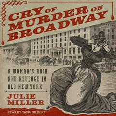 Cry of Murder on Broadway by Julie Miller audiobook