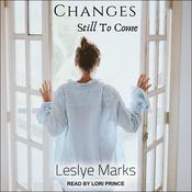 Changes Still To Come by  Leslye Marks audiobook