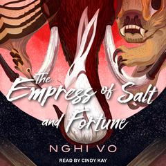 The Empress of Salt and Fortune by Nghi Vo audiobook