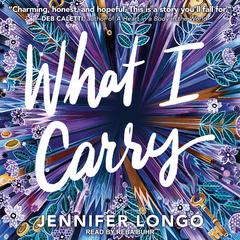 What I Carry by Jennifer Longo audiobook