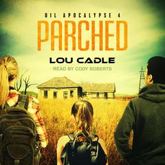 Parched by Lou Cadle audiobook