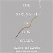 The Strength In Our Scars by  Bianca Sparacino audiobook