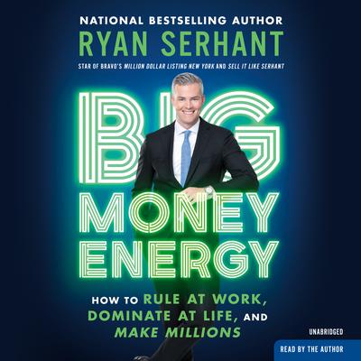 Big Money Energy by Ryan Serhant audiobook