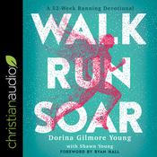 Walk, Run, Soar by  Dorina Gilmore Young audiobook
