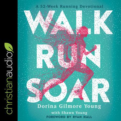 Walk, Run, Soar by Dorina Gilmore Young audiobook