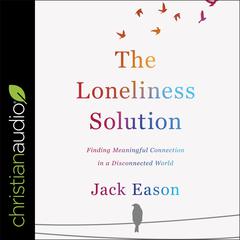 The Loneliness Solution by Jack Eason audiobook