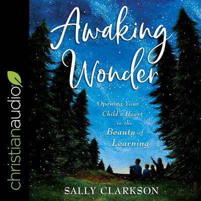 Awaking Wonder by Sally Clarkson audiobook