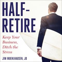 Half-Retire by Jim Muehlhausen audiobook