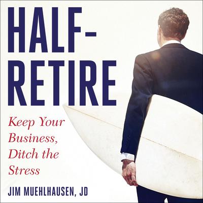 Half-Retire by Jim Muehlhausen audiobook