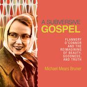 A Subversive Gospel by  Michael Mears Bruner audiobook