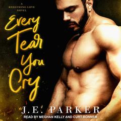 Every Tear You Cry by J.E. Parker audiobook
