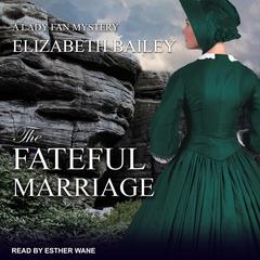 The Fateful Marriage by Elizabeth Bailey audiobook