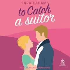 To Catch a Suitor by Sarah Adams audiobook