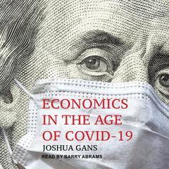 Economics in the Age of COVID-19 by Joshua Gans audiobook