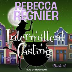 Intermittent Casting by Rebecca Regnier audiobook