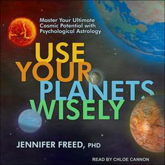 Use Your Planets Wisely by Jennifer Freed audiobook