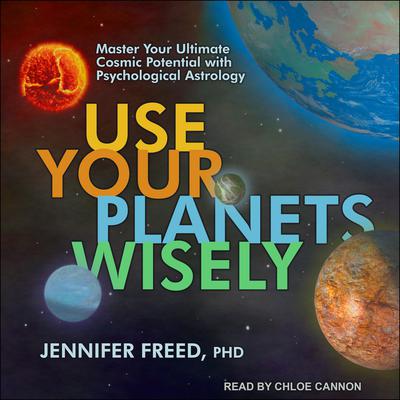Use Your Planets Wisely by Jennifer Freed audiobook