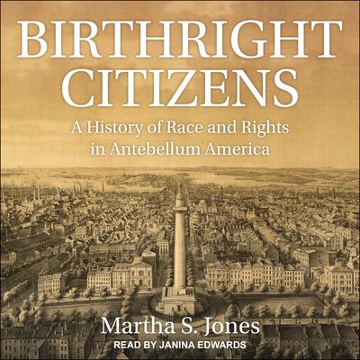 Birthright Citizens by Martha S. Jones audiobook