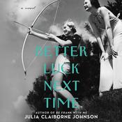 Better Luck Next Time by  Julia Claiborne Johnson audiobook