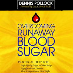 Overcoming Runaway Blood Sugar by Dennis Pollock audiobook