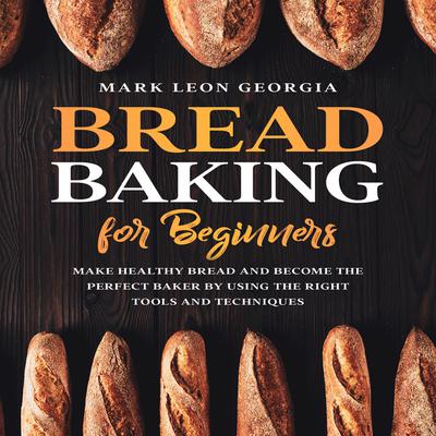 Bread Baking for Beginners by Mark Leon Georgia audiobook