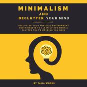 Minimalism and Declutter Your Mind by  Talia Woods audiobook