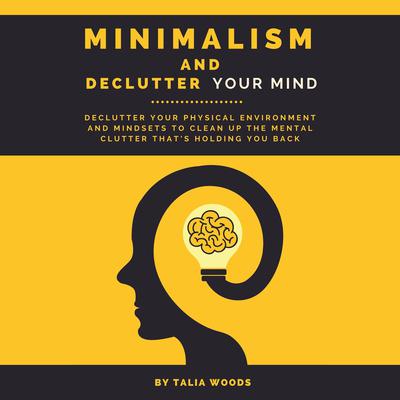 Minimalism and Declutter Your Mind by Talia Woods audiobook