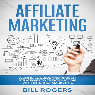 Affiliate Marketing by Bill Rogers audiobook