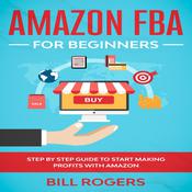 Amazon FBA for Beginners by  Bill Rogers audiobook