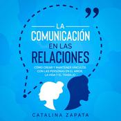 La Comunicación en las Relaciones by  Catalina Zapata audiobook