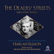 The Deadly Streets and Other Works by  Harlan Ellison audiobook