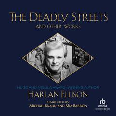 The Deadly Streets and Other Works by Harlan Ellison audiobook