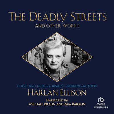 The Deadly Streets and Other Works by Harlan Ellison audiobook