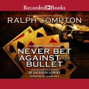 Ralph Compton Never Bet Against the Bullet by  Jackson Lowry audiobook