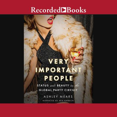 Very Important People by Ashley Mears audiobook