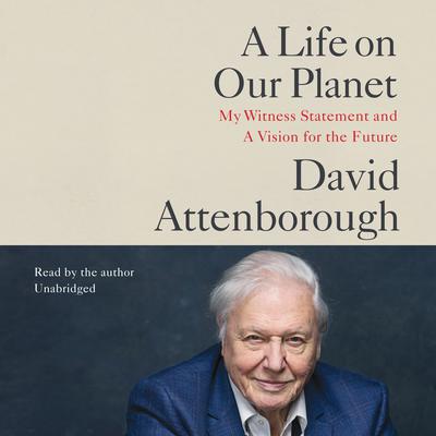A Life on Our Planet by Sir David Attenborough audiobook